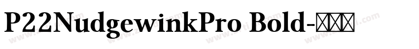 P22NudgewinkPro Bold字体转换